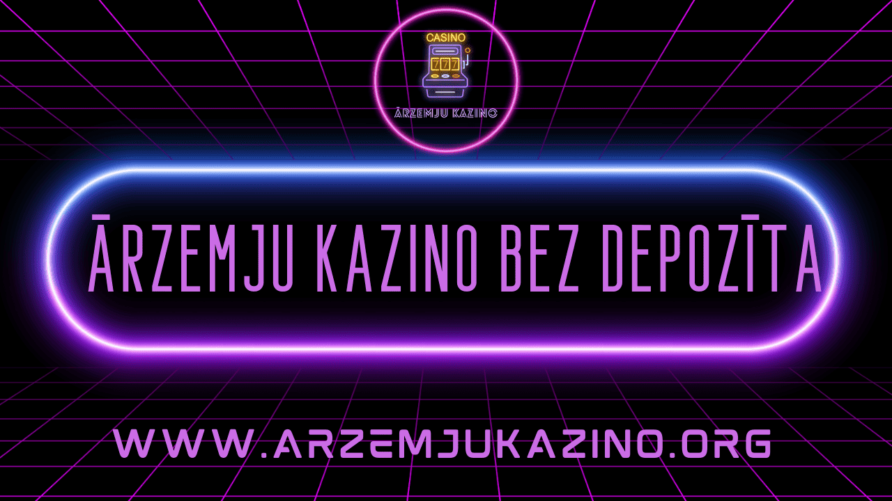 Ārzemju kazino bez depozīta