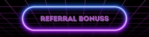 Referral bonuss